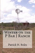 Winter on the P Bar J Ranch