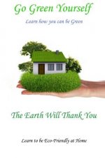 Go Green Yourself: The Earth will Thank You
