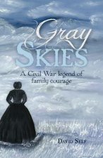 Gray Skies: A Civil War Legend of Family Courage