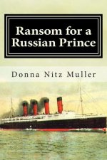 Ransom for A Russian Prince: Lusitania Series Book One