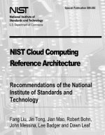 NIST Cloud Computing Reference Architecture: Recommendations of the National Institute of Standards and Technology (Special Publication 500-292)