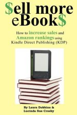 $ell More eBook$: How to increase sales and Amazon rankings using Kindle Direct Publishing