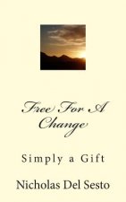 FREE FOR a CHANGE: SIMPLY a GIFT