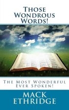 Those Wondrous Words!: The Most Wonderful Ever Spoken!