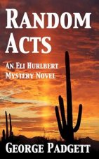 Random Acts: An Eli Hurlbert Mystery Novel