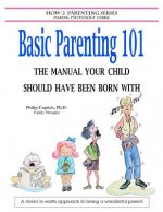 Basic Parenting 101: The Manual Your Child Should Have Been Born With