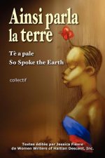 Ainsi parla la terre (French Edition): L'Ha?ti d'hier, l'Ha?ti d'aujourd'hui, l'Ha?ti de demain