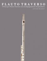 Flauto Traverso: 4 Pezzi Per Flauto Traverso Con Accompagnamento Di Pianoforte