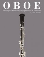 Oboe: 4 Pezzi Per Oboe Con Accompagnamento Di Pianoforte