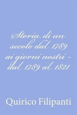 Storia di un secolo dal 1789 ai giorni nostri - dal 1789 al 1821