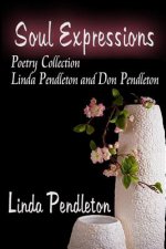 Soul Expressions: Poetry Collection Linda Pendleton and Don Pendleton