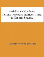 Modeling the Combined Terrorist-Narcotics Trafficker Threat to National Security