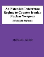 An Extended Deterrence Regime to Counter Iranian Nuclear Weapons: Issues and Options