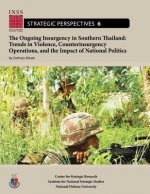 The Ongoing Insurgency in Southern Thailand: Trends in Violence, Counterinsurgency Operations, and the Impact of National Politics: Institute for Nati
