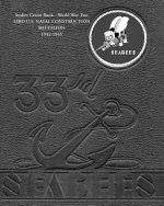 Seabee Cruise Book World War Two 33RD U.S. NAVAL CONSTRUCTION BATTALION 1942-1945: 33rd Seabees