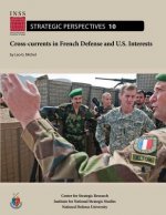 Cross-currents in French Defense and U.S. Interests: Institute for National Strategic Studies, Strategic Perspectives, No. 10