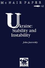 Ukraine: Stability and Instability: Institute for National Strategic Studies McNair Paper 42