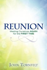 Reunion: Meeting Ourselves Again for the First Time