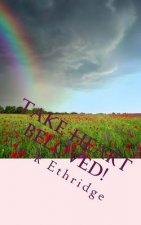 Take Heart Beloved!: Hope to Give Courage and Heal
