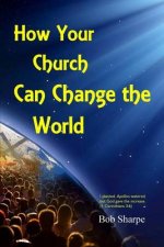 How Your Church Can Change the World: Evangelism by Multiplication