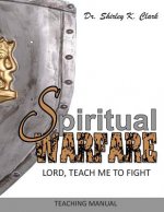 Spiritual Warfare Teaching Manual: Lord, Teach Me to Fight