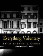 Everything Voluntary (Large Print Edition): From Politics to Parenting