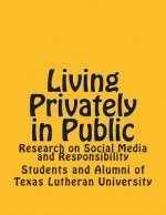 Living Privately in Public: Research on Social Media and Responsibility