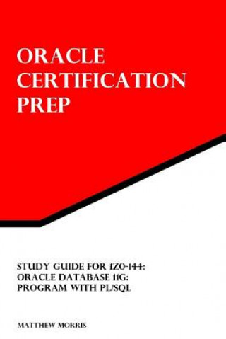 Study Guide for 1Z0-144: Oracle Database 11g: Program with PL/SQL: Oracle Certification Prep
