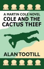 Cole And The Cactus Thief: The Martin Cole Novels
