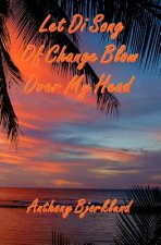 Let Di Song Of Change Blow Over My Head: The third book in the island series, and the sequel to 