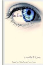 In Her Eyes: Volume I of Burn and Chaos