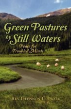 Green Pastures by Still Waters: Peace for Troubled Minds