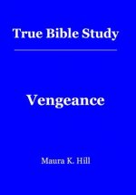 True Bible Study - Vengeance: Vengeance