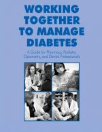 Working Together to Manage Diabetes: A Guide for Pharmacy, Podiatry, Optometry, and Dental Professionals
