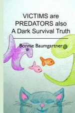 VICTIMS are PREDATORS also: A Dark Survival Truth