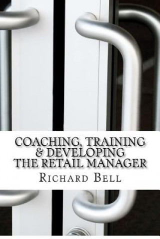 Coaching, Training & Developing The Retail Manager
