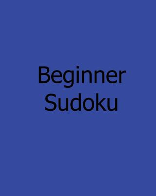 Beginner Sudoku: A Collection of Level 1 Sudoku Puzzles