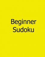 Beginner Sudoku: Vol. 2 - 80 Gentle Sudoku Puzzles