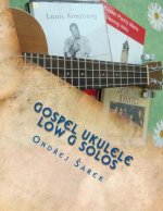 Gospel Ukulele Low G Solos: For C Tuning with Low G