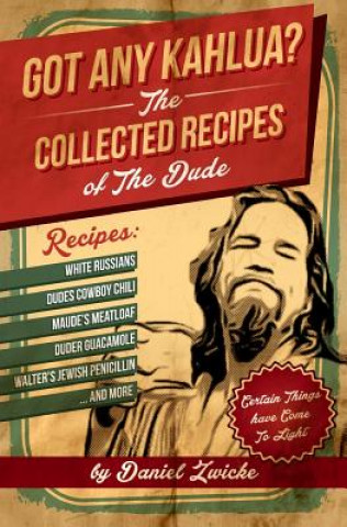 Got Any Kahlua: Collected Recipes of The Dude