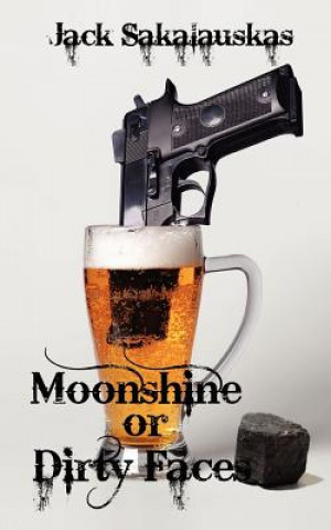 Moonshine or Dirty Faces