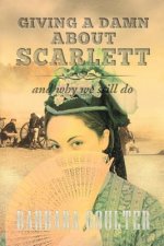 Giving A Damn About Scarlett: And Why We Still Do