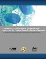 Latent Print Examination and Human Factors: Improving the Practice Through a Systems Approach
