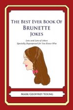 The Best Ever Book of Brunette Jokes: Lots and Lots of Jokes Specially Repurposed for You-Know-Who