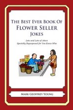 The Best Ever Book of Flower Seller Jokes: Lots and Lots of Jokes Specially Repurposed for You-Know-Who