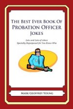 The Best Ever Book of Probation Officer Jokes: Lots and Lots of Jokes Specially Repurposed for You-Know-Who