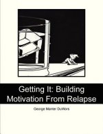 Getting It: Building Motivation From Relapse