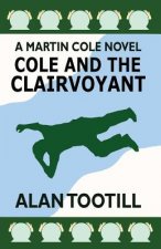 Cole And The Clairvoyant: The Martin Cole Novels