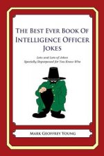 The Best Ever Book of Intelligence Officer Jokes: Lots and Lots of Jokes Specially Repurposed for You-Know-Who