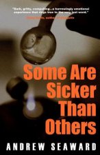 Some Are Sicker Than Others: An Addiction Recovery Thriller with Crime, Suspense, and Dark Humor